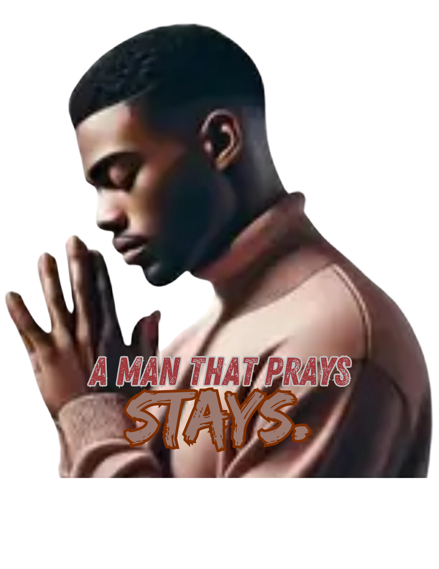"A Man That Prays – Stays" T-shirt