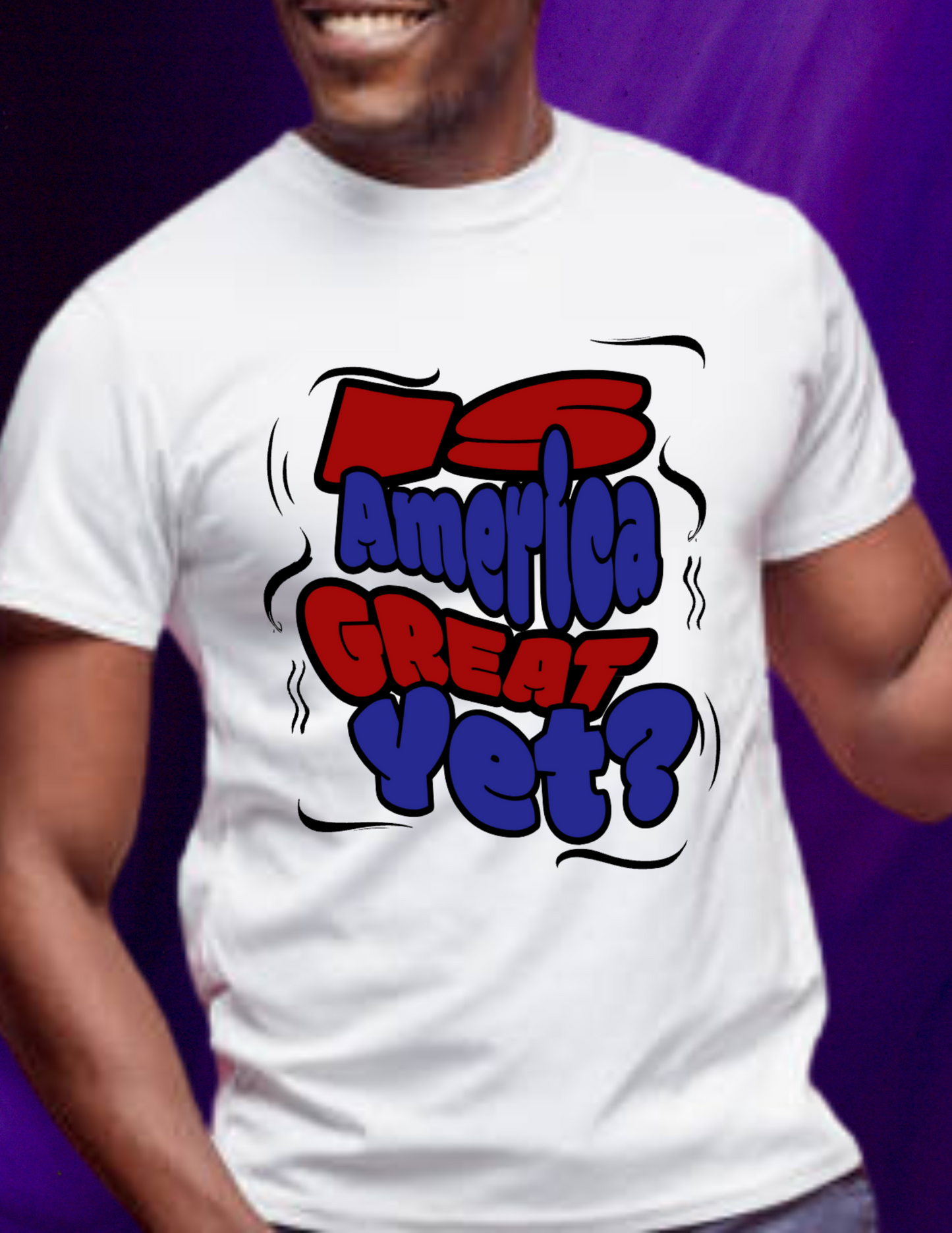 "Is America Great Yet?" Male T-shirt