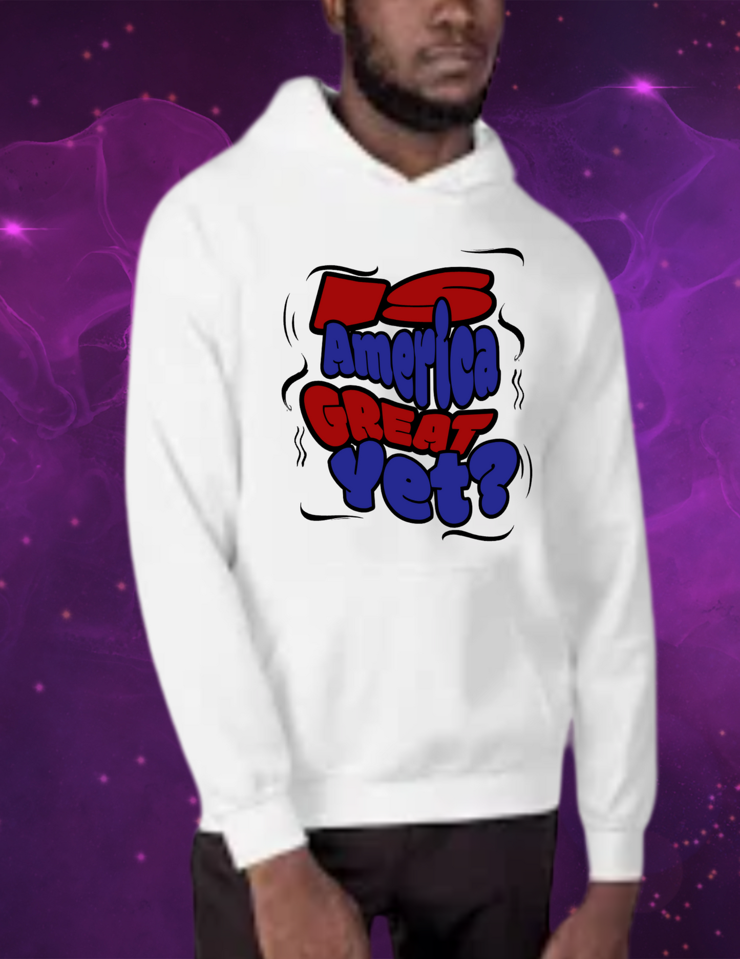 "Is America Great Yet?" Male Hoodie