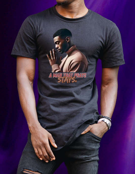 "A Man That Prays – Stays" T-shirt