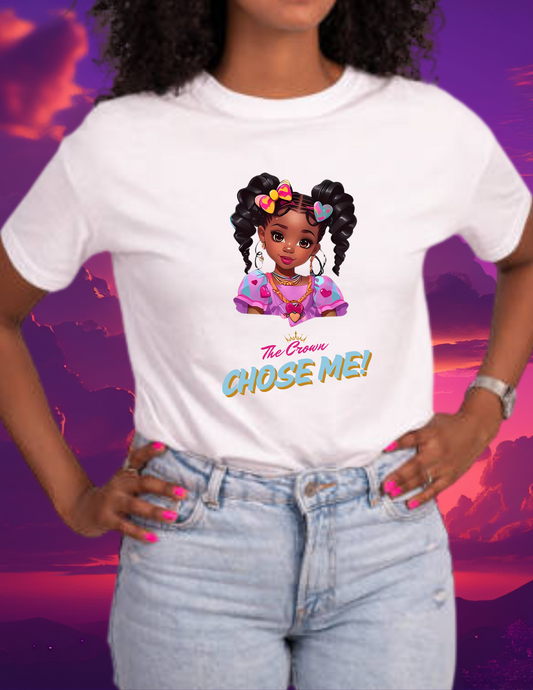 "The Crown Chose Me" T-shirt