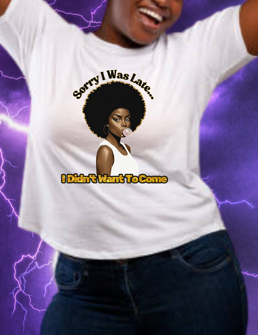 "Sorry I Was Late" T-shirt
