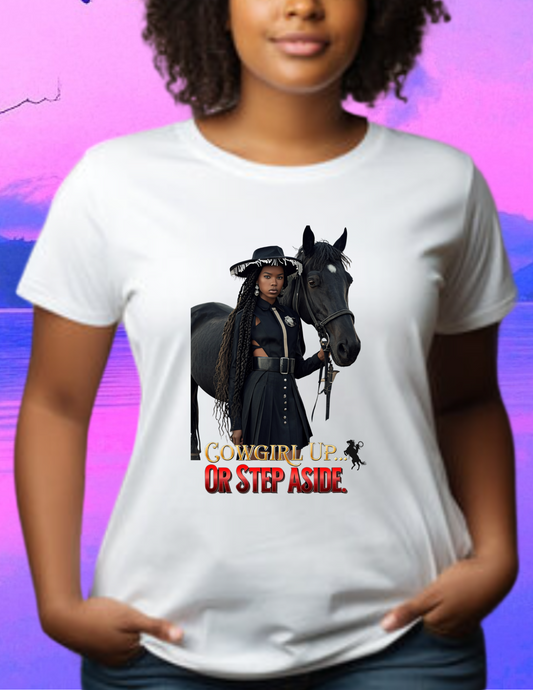 "Cowgirl Up Or Step Aside" T-shirt