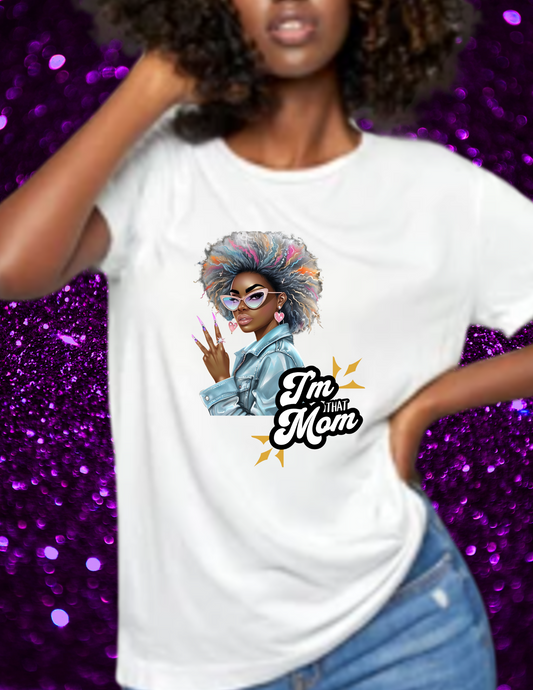 "I'm That Mom" T-shirt