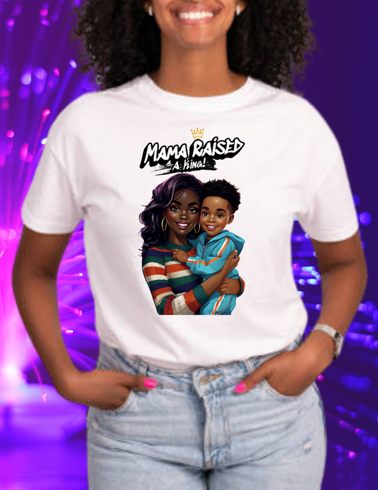"Mama Raised a King" T-shirt