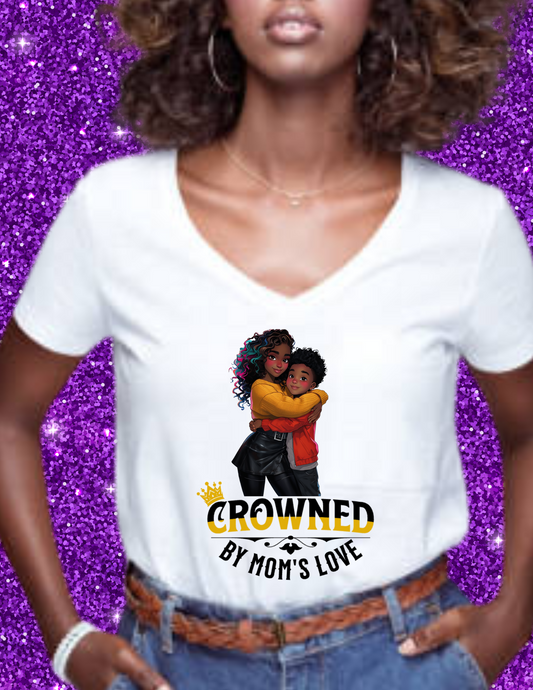 "Crowned By Mom's Love" T-shirt