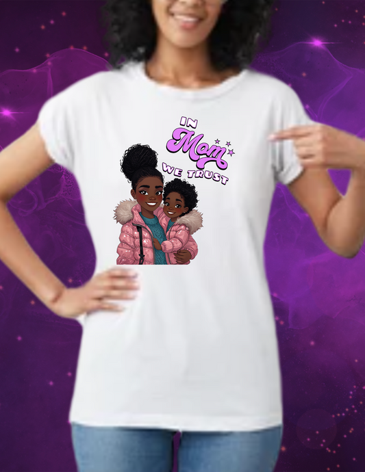"In Mom We Trust" T-shirt