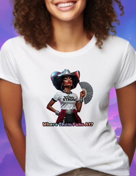 "Where Them Fans At" T-shirt